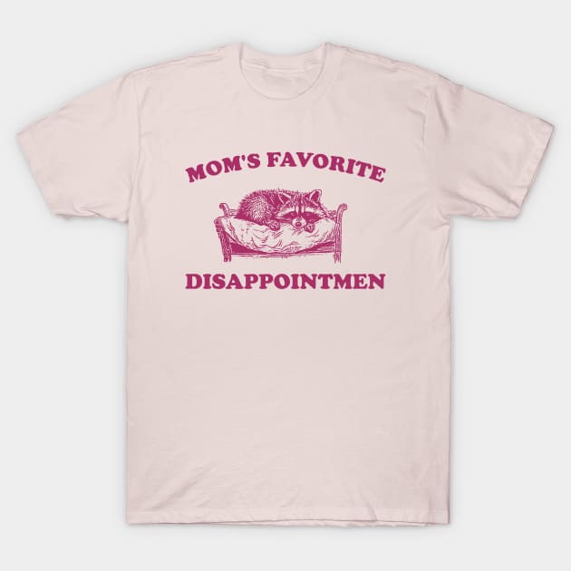 Mom's Favorite Disappointment, Raccoon Meme Shirt, Funny Retro Cartoon T Shirt, Trash Panda, Silly Weird Y2k Shirt, Stupid Vintage T-Shirt by ILOVEY2K